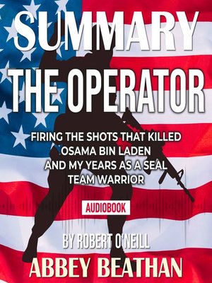 cover image of Summary of The Operator: Firing the Shots that Killed Osama bin Laden and My Years as a SEAL Team Warrior by Robert O'Neill
